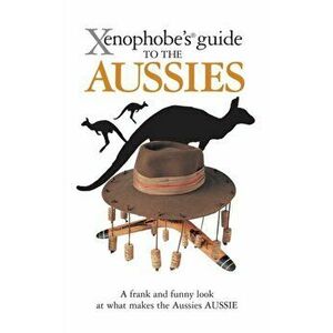 Xenophobe's Guide to the Aussies, Paperback - Ken Hunt imagine