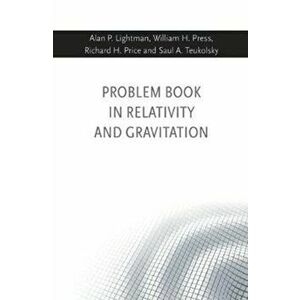 Problem Book in Relativity and Gravitation, Paperback - Alan P. Lightman imagine