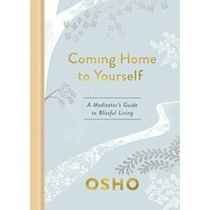 Coming Home to Yourself: A Meditator's Guide to Blissful Living, Hardcover - Osho imagine