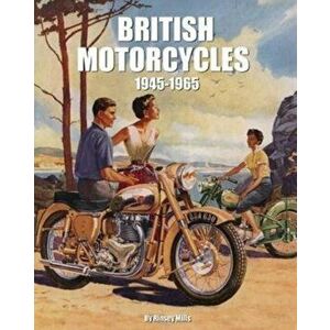 British Motorcycles 1945-1965, Hardcover - Rinsey Mills imagine