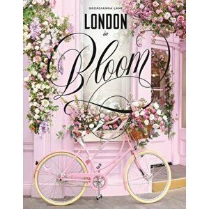London in Bloom, Hardcover - Georgianna Lane imagine