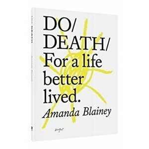 Do Death: For a Life Better Lived, Paperback - Amanda Blainey imagine