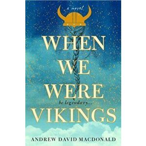 When We Were Vikings, Hardcover - Andrew David MacDonald imagine