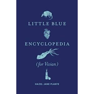 Little Blue Encyclopedia (for Vivian), Paperback - Hazel Jane Plante imagine