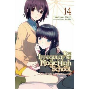 The Irregular at Magic High School, Vol. 14 (Light Novel): Ancient City Insurrection Arc, Part I, Paperback - Tsutomu Sato imagine