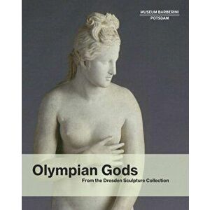 Olympian Gods: From the Dresden Sculpture Collection, Paperback - Stephan Koja imagine