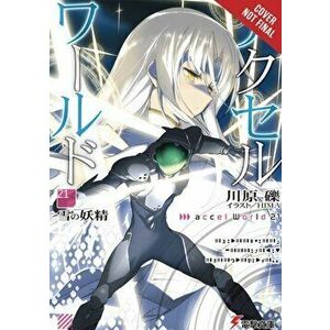 Accel World, Vol. 21 (Light Novel): The Snow Sprite, Paperback - Reki Kawahara imagine