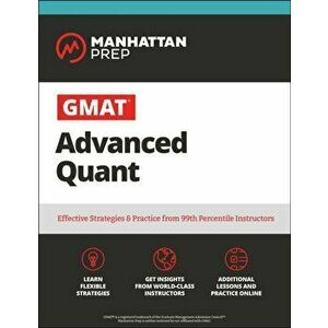 GMAT Advanced Quant: 250+ Practice Problems & Online Resources, Paperback - Manhattan Prep imagine