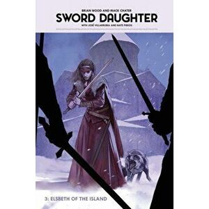 Sword Daughter Volume 3: Elsbeth of the Island, Hardcover - Brian Wood imagine