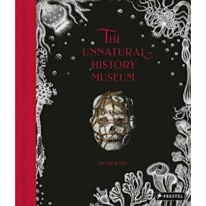 The Unnatural History Museum, Hardcover - Viktor Wynd imagine
