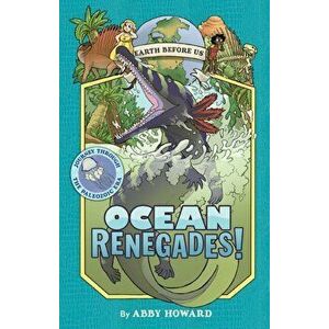 Ocean Renegades! (Earth Before Us #2): Journey Through the Paleozoic Era, Paperback - Abby Howard imagine