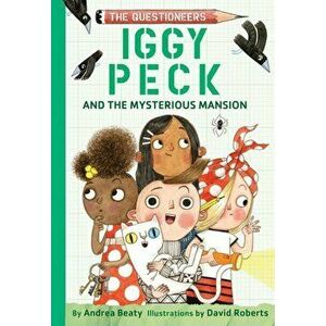 Iggy Peck and the Mysterious Mansion, Hardcover - Andrea Beaty imagine