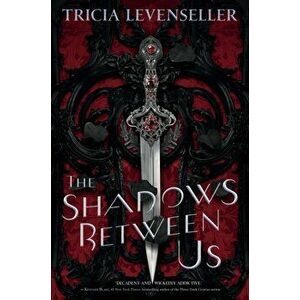 The Shadows Between Us, Hardcover - Tricia Levenseller imagine
