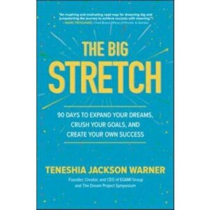 The Big Stretch: 90 Days to Expand Your Dreams, Crush Your Goals, and Create Your Own Success, Hardcover - Teneshia Jackson Warner imagine