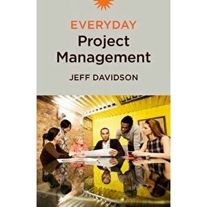 Everyday Project Management, Paperback - Jeff Davidson imagine