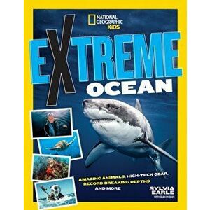 Extreme Ocean: Amazing Animals, High-Tech Gear, Record-Breaking Depths, and More, Paperback - Sylvia Earle imagine