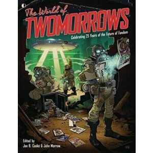 The World of Twomorrows: Celebrating 25 Years of the Future of Fandom, Paperback - John Morrow imagine