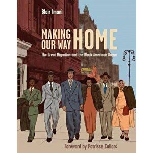 Making Our Way Home: The Great Migration and the Black American Dream, Hardcover - Blair Imani imagine