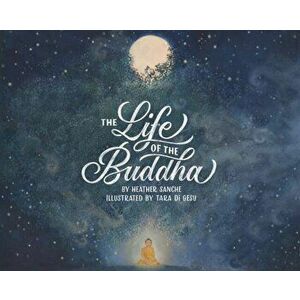 The Life of the Buddha, Hardcover - Heather Sanche imagine