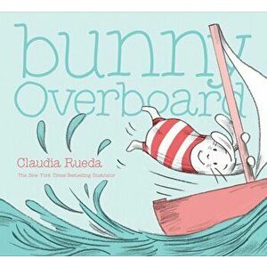 Bunny Overboard: (interactive Book for Toddlers, Rabbit Book, Easter Book for Kids), Hardcover - Claudia Rueda imagine