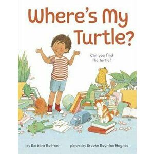 Where's My Turtle?, Hardcover - Barbara Bottner imagine