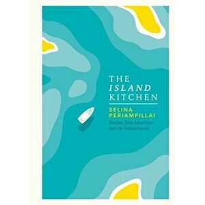 The Island Kitchen: Recipes from Mauritius and the Indian Ocean, Hardcover - Selina Periampillai imagine