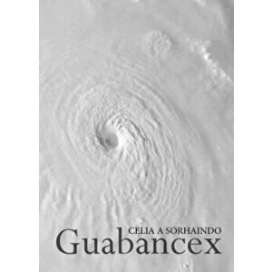 Guabancex, Paperback - Celia A. Sorhaindo imagine