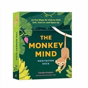 The Monkey Mind Meditation Deck: 30 Fun Ways for Kids to Chill Out, Tune In, and Open Up - Carolyn Kanjuro imagine