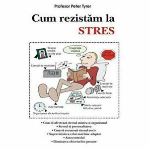Cum rezistam la stres - Peter Tyrer imagine