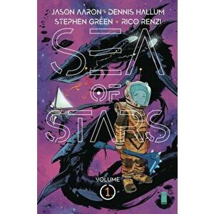 Sea of Stars Volume 1: Lost in the Wild Heavens, Paperback - Jason Aaron imagine