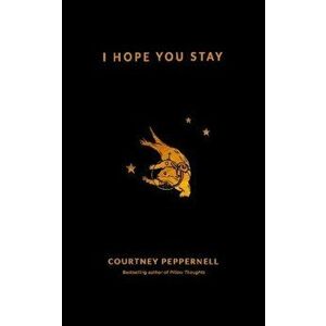 I Hope You Stay, Paperback - Courtney Peppernell imagine