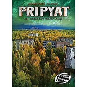 Pripyat: The Chernobyl Ghost Town, Hardcover - Lisa Owings imagine