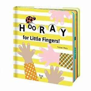 Hooray for Little Fingers!, Hardcover - Tristan Mory imagine