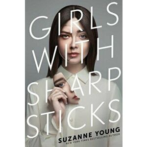 Girls with Sharp Sticks, Paperback - Suzanne Young imagine
