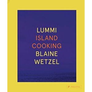 Lummi: Island Cooking, Hardcover - Blaine Wetzel imagine