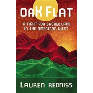 Oak Flat: A Fight for Sacred Land in the American West, Hardcover - Lauren Redniss imagine