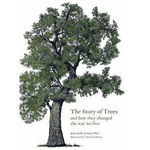 The Story of Trees: And How They Changed the World, Hardcover - Kevin Hobbs imagine