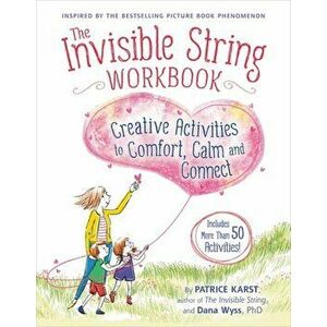 The Invisible String Workbook: Creative Activities to Comfort, Calm, and Connect, Paperback - Patrice Karst imagine