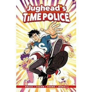Jughead's Time Police, Paperback - Sina Grace imagine
