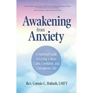 Awakening from Anxiety, Paperback - Connie L. Habash imagine
