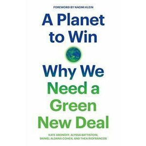 A Planet to Win: Why We Need a Green New Deal, Paperback - Kate Aronoff imagine