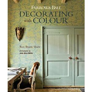 Farrow & Ball Decorating with Colour, Hardcover - Ros Byam Shaw imagine