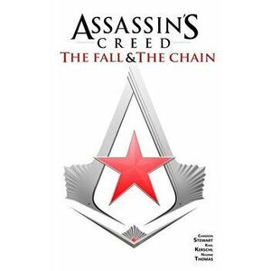 Assassin's Creed the Fall & the Chain, Paperback - Cameron Stewart imagine