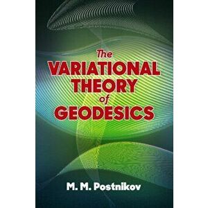 The Variational Theory of Geodesics, Paperback - M. M. Postnikov imagine