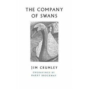 Company of Swans, Paperback - Jim Crumley imagine