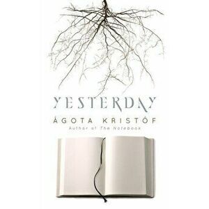 Yesterday, Paperback - Agota Kristof imagine