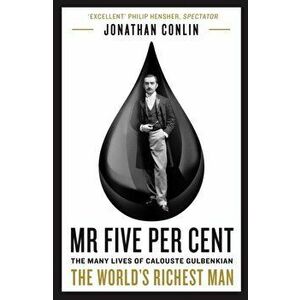 MR Five Per Cent: The Many Lives of Calouste Gulbenkian, the World's Richest Man, Paperback - Jonathan Conlin imagine