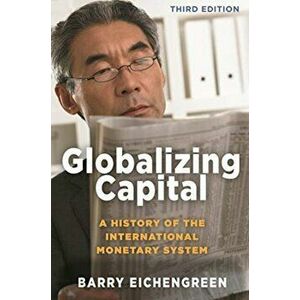 Globalizing Capital: A History of the International Monetary System - Third Edition, Paperback - Barry Eichengreen imagine