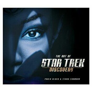 The Art of Star Trek Discovery, Hardcover - Paula Block imagine