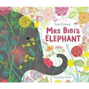 Mrs Bibi's Elephant, Hardcover - Reza Dalvand imagine